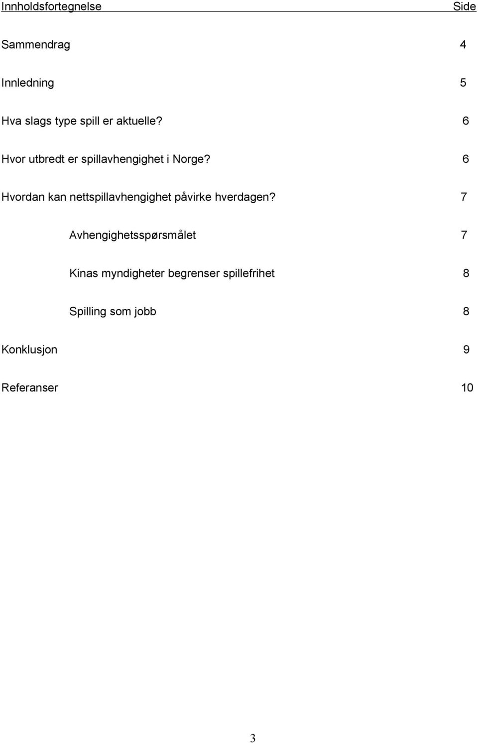 6 Hvordan kan nettspillavhengighet påvirke hverdagen?