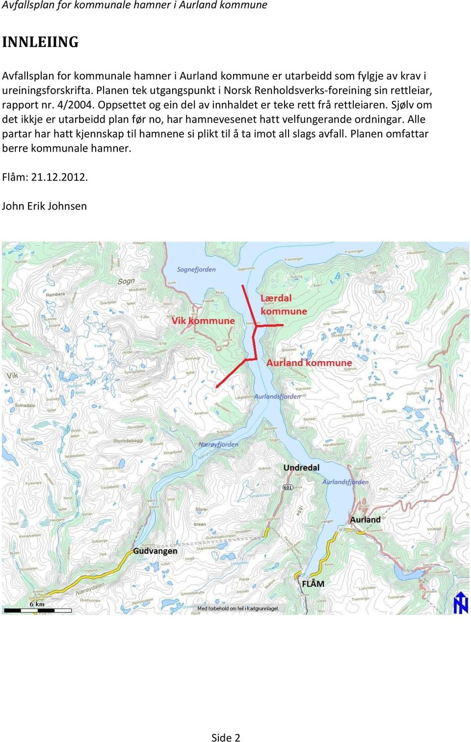 Oppsettet og ein del av innhaldet er teke rett frå rettleiaren.