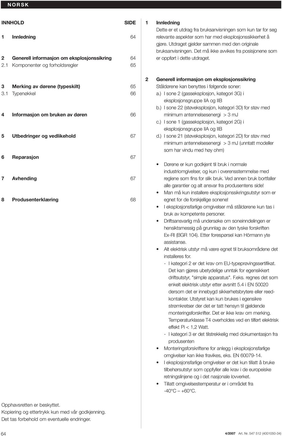 tar for seg relevante aspekter som har med eksplosjonssikkerhet å gjøre. Utdraget gjelder sammen med den originale bruksanvisningen.