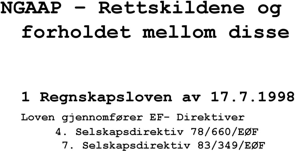 7.1998 Loven gjennomfører EF- Direktiver 4.