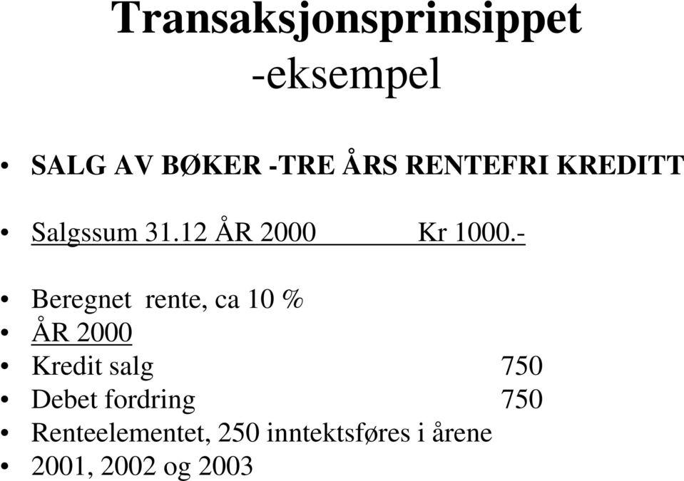 - Beregnet rente, ca 10 % ÅR 2000 Kredit salg 750 Debet