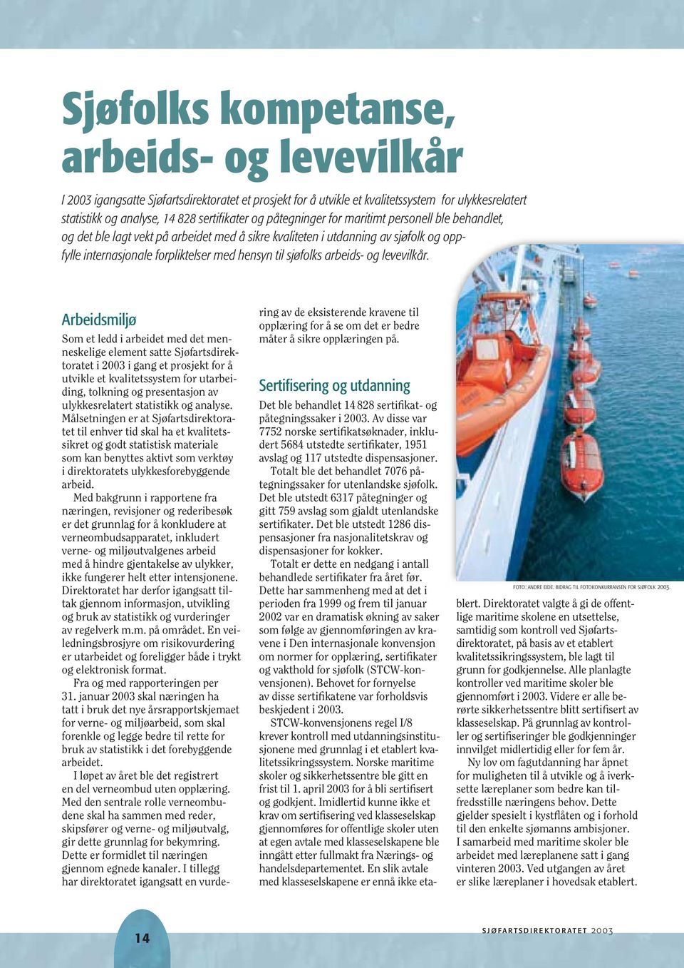 arbeids- og levevilkår.