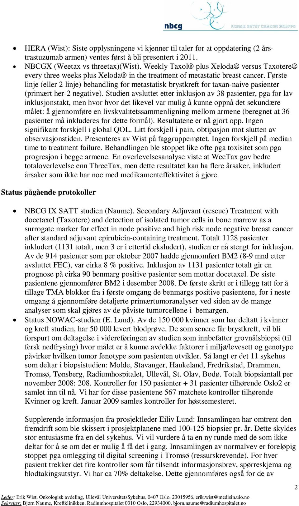 Første linje (eller 2 linje) behandling for metastatisk brystkreft for taxan-naive pasienter (primært her-2 negative).