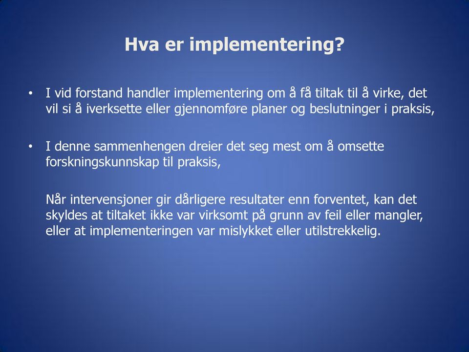 planer og beslutninger i praksis, I denne sammenhengen dreier det seg mest om å omsette forskningskunnskap til