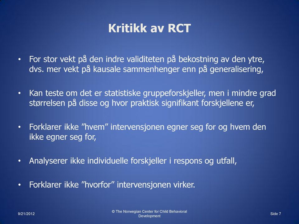 størrelsen på disse og hvor praktisk signifikant forskjellene er, Forklarer ikke hvem intervensjonen egner seg for og hvem den ikke