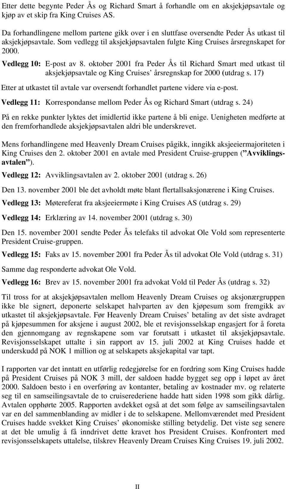 Vedlegg 10: E-post av 8. oktober 2001 fra Peder Ås til Richard Smart med utkast til aksjekjøpsavtale og King Cruises årsregnskap for 2000 (utdrag s.