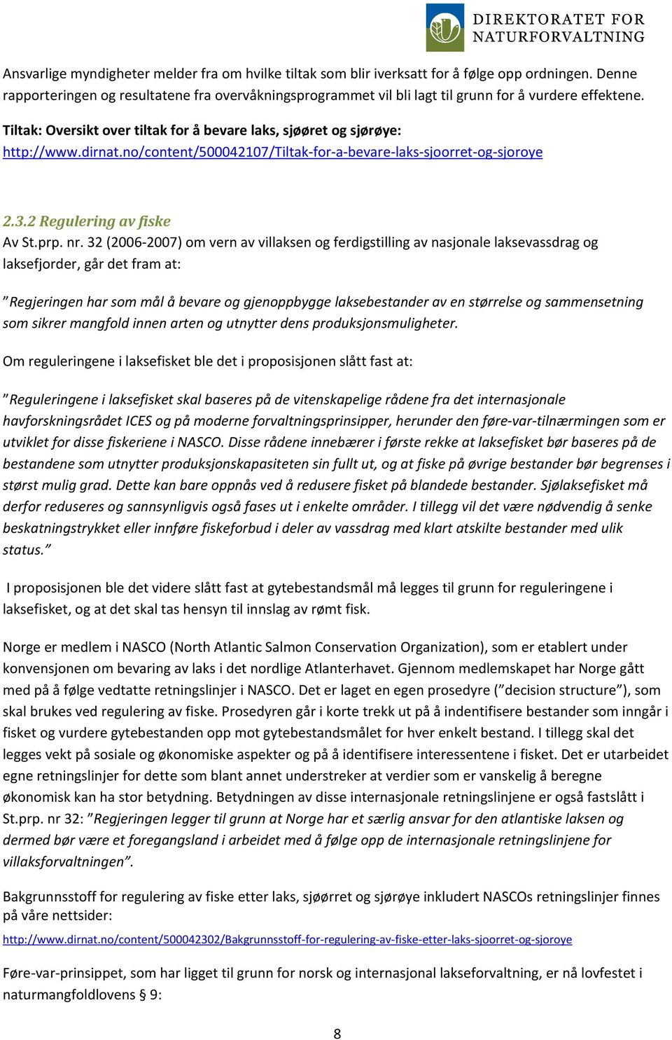 no/content/500042107/tiltak-for-a-bevare-laks-sjoorret-og-sjoroye 2.3.2 Regulering av fiske Av St.prp. nr.