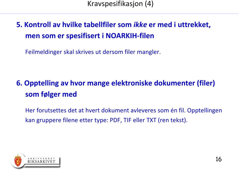 NOARKIH-filen Feilmeldinger skal skrives ut dersom filer mangler. 6.