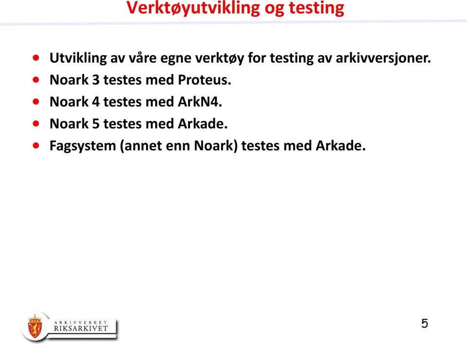 Noark 3 testes med Proteus. Noark 4 testes med ArkN4.