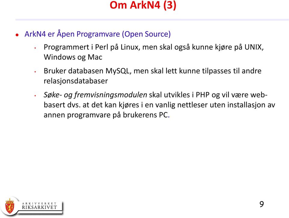 andre relasjonsdatabaser Søke- og fremvisningsmodulen skal utvikles i PHP og vil være webbasert