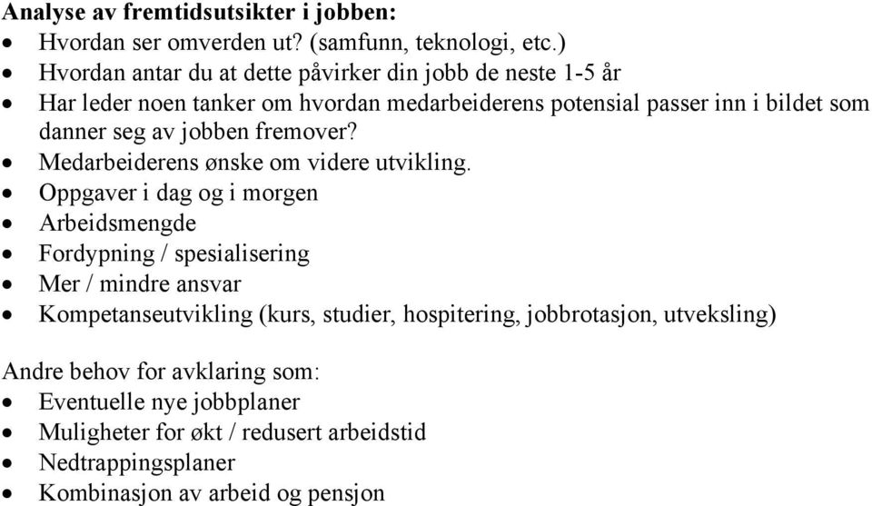 av jobben fremover? Medarbeiderens ønske om videre utvikling.