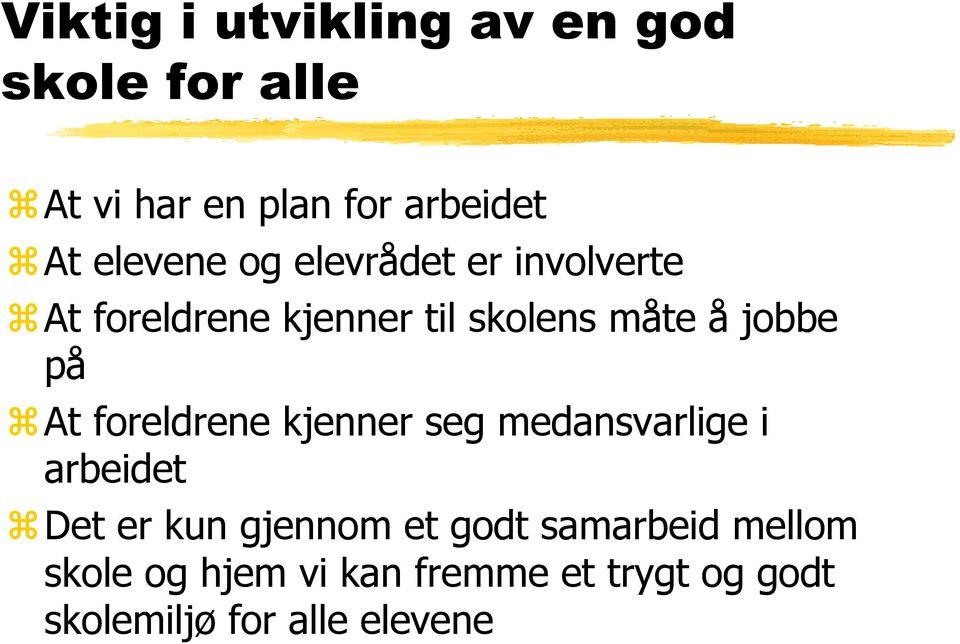 på At foreldrene kjenner seg medansvarlige i arbeidet Det er kun gjennom et godt