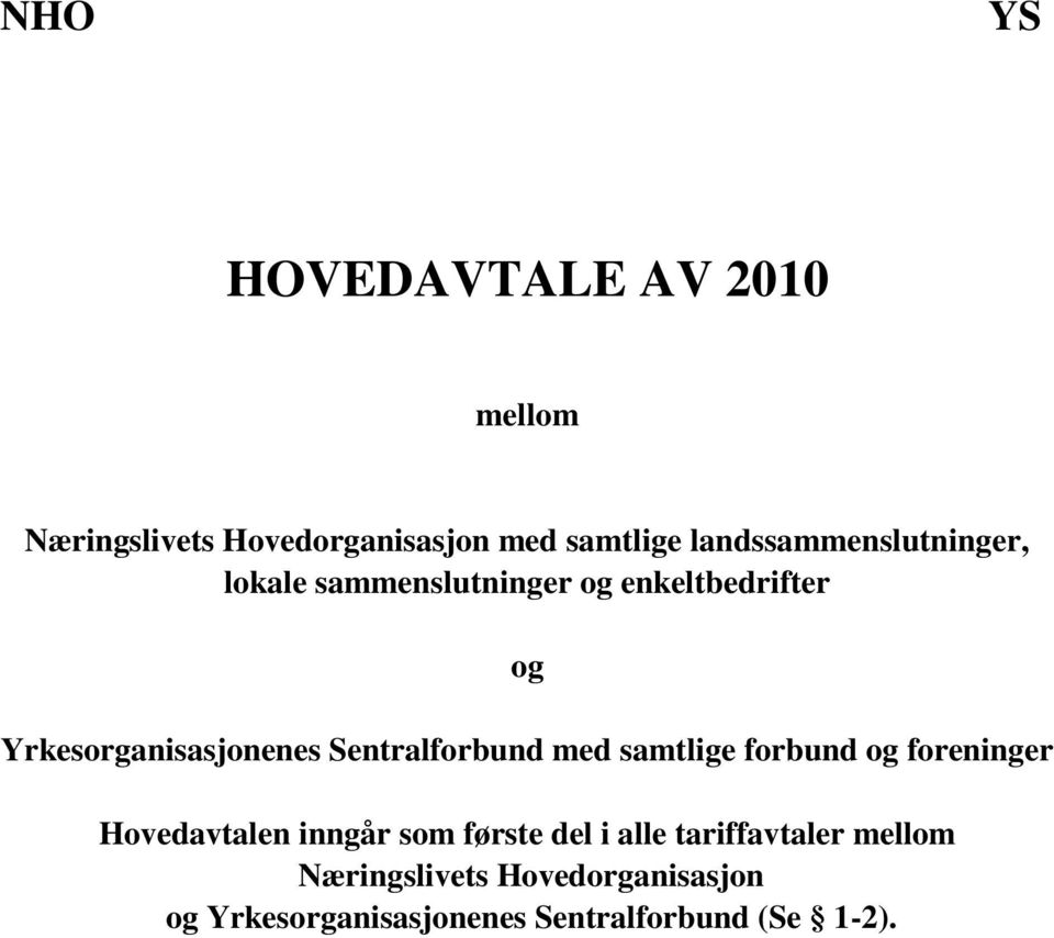 Sentralforbund med samtlige forbund og foreninger Hovedavtalen inngår som første del i