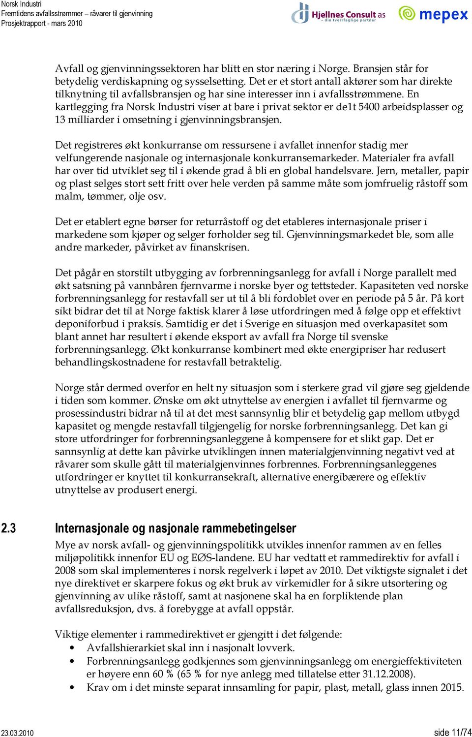 En kartlegging fra Norsk Industri viser at bare i privat sektor er de1t 54 arbeidsplasser og 13 milliarder i omsetning i gjenvinningsbransjen.