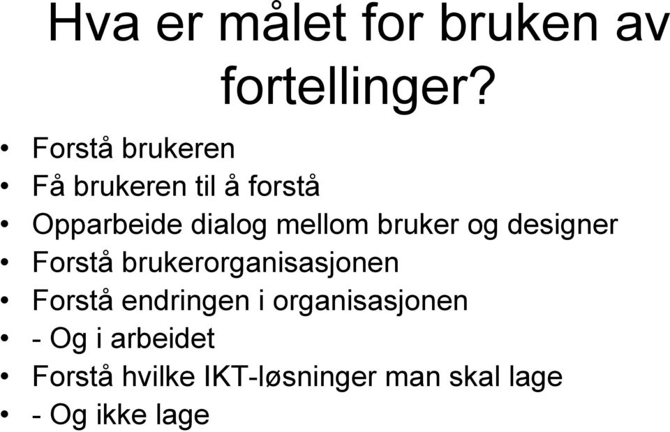 mellom bruker og designer Forstå brukerorganisasjonen Forstå