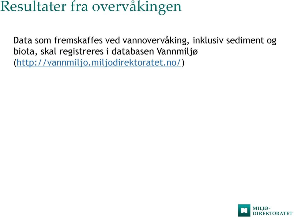 sediment og biota, skal registreres i