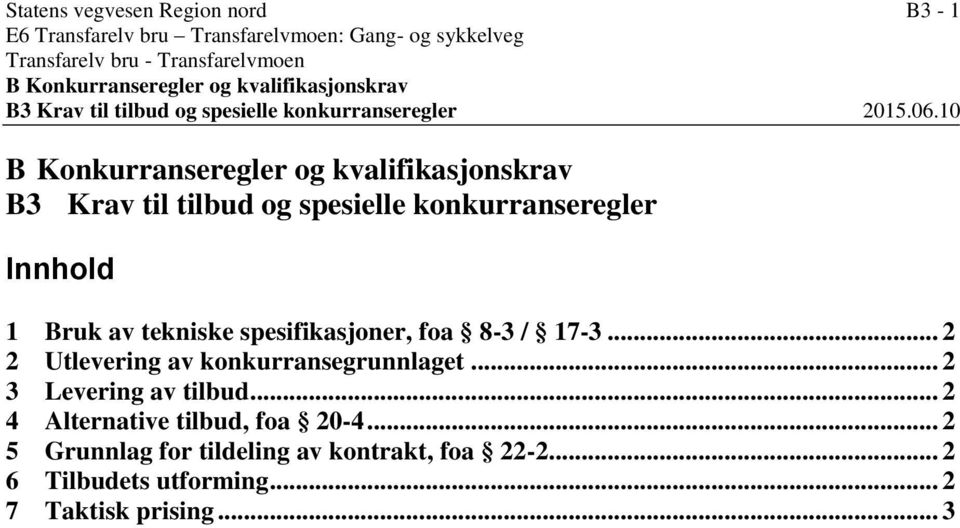 10 B Konkurranseregler og kvalifikasjonskrav B3 Krav til tilbud og spesielle konkurranseregler Innhold 1 Bruk av tekniske spesifikasjoner, foa 8-3