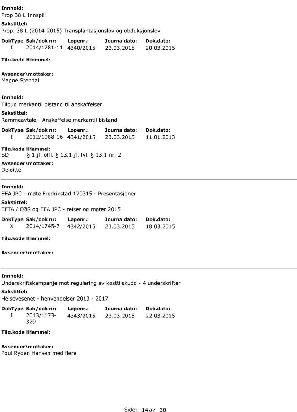 Anskaffelse merkantil bistand 2012/1088-16 4341/2015 11.01.2013 1 jf. offl. 13.1 jf. fvl. 13.1 nr.