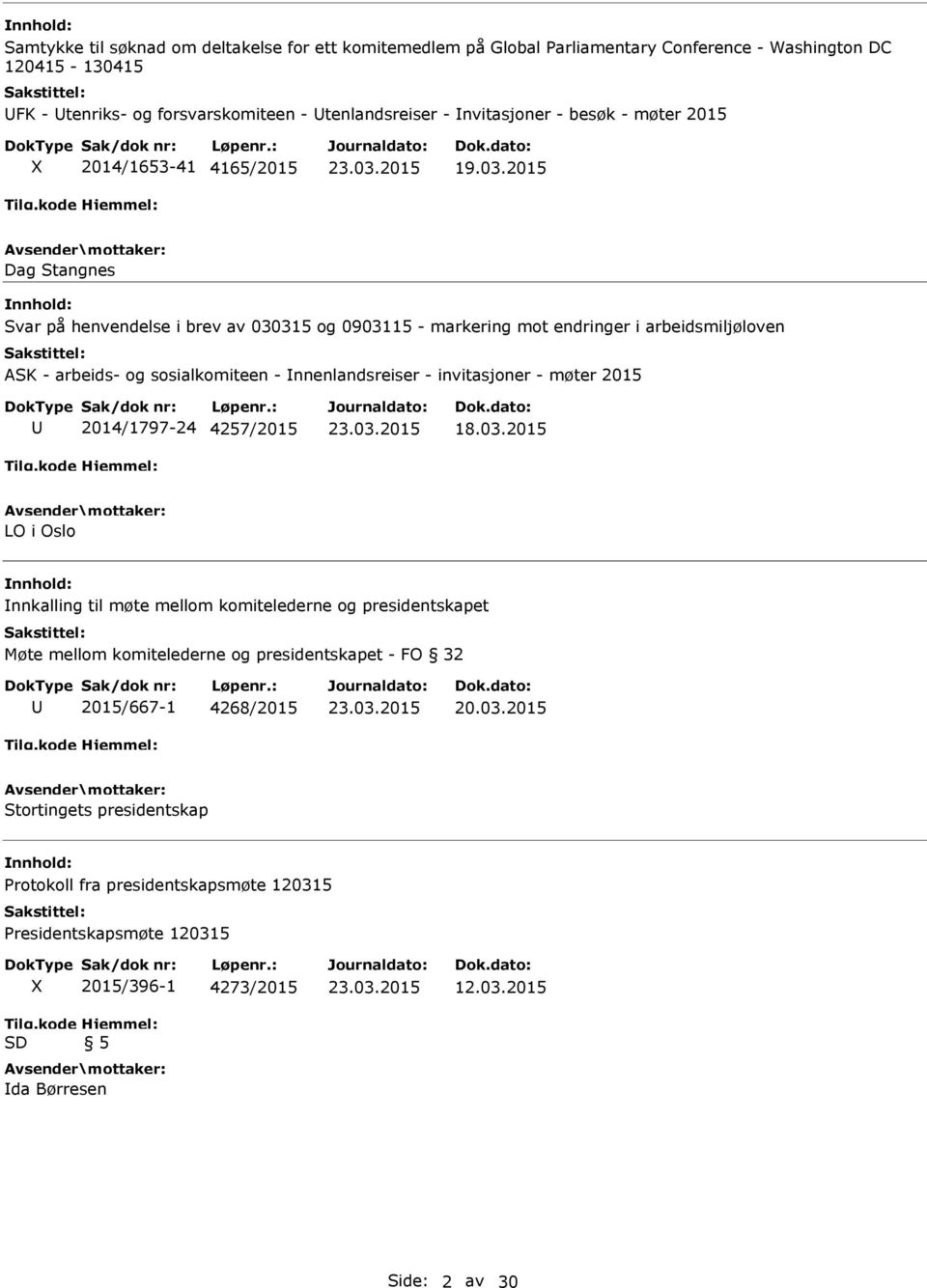 2015 Dag Stangnes Svar på henvendelse i brev av 030315 og 0903115 - markering mot endringer i arbeidsmiljøloven ASK - arbeids- og sosialkomiteen - nnenlandsreiser - invitasjoner - møter