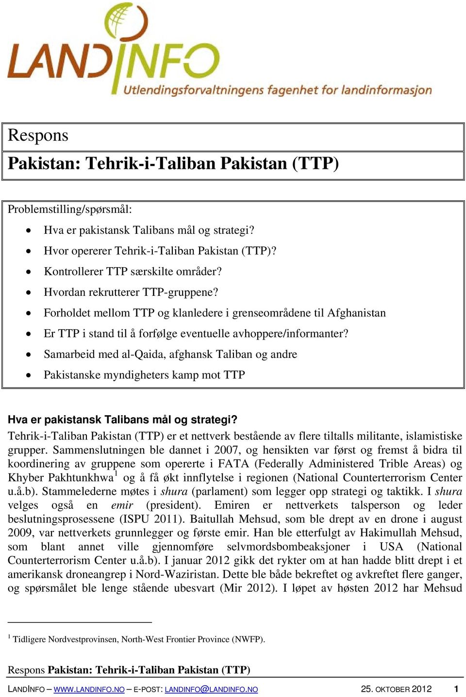 Forholdet mellom TTP og klanledere i grenseområdene til Afghanistan Er TTP i stand til å forfølge eventuelle avhoppere/informanter?