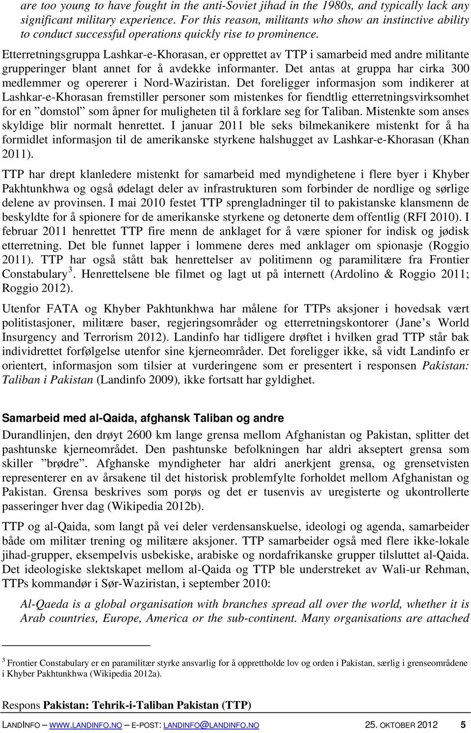 Etterretningsgruppa Lashkar-e-Khorasan, er opprettet av TTP i samarbeid med andre militante grupperinger blant annet for å avdekke informanter.