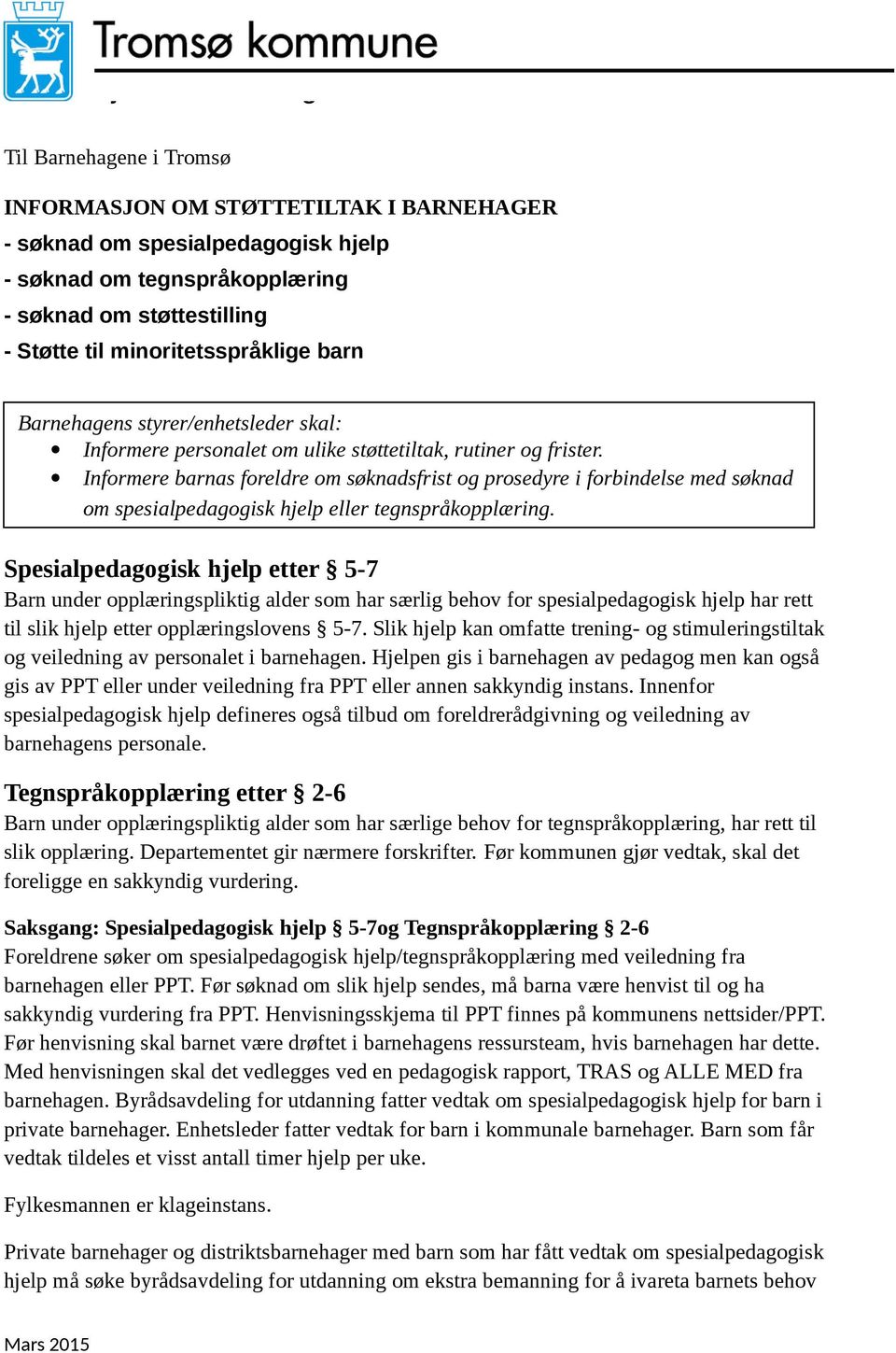 Informere barnas foreldre om søknadsfrist og prosedyre i forbindelse med søknad om spesialpedagogisk hjelp eller tegnspråkopplæring.