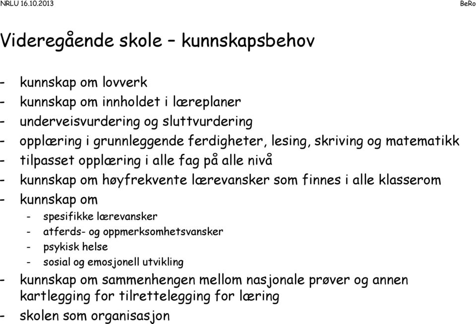 lærevansker som finnes i alle klasserom - kunnskap om - spesifikke lærevansker - atferds- og oppmerksomhetsvansker - psykisk helse - sosial og