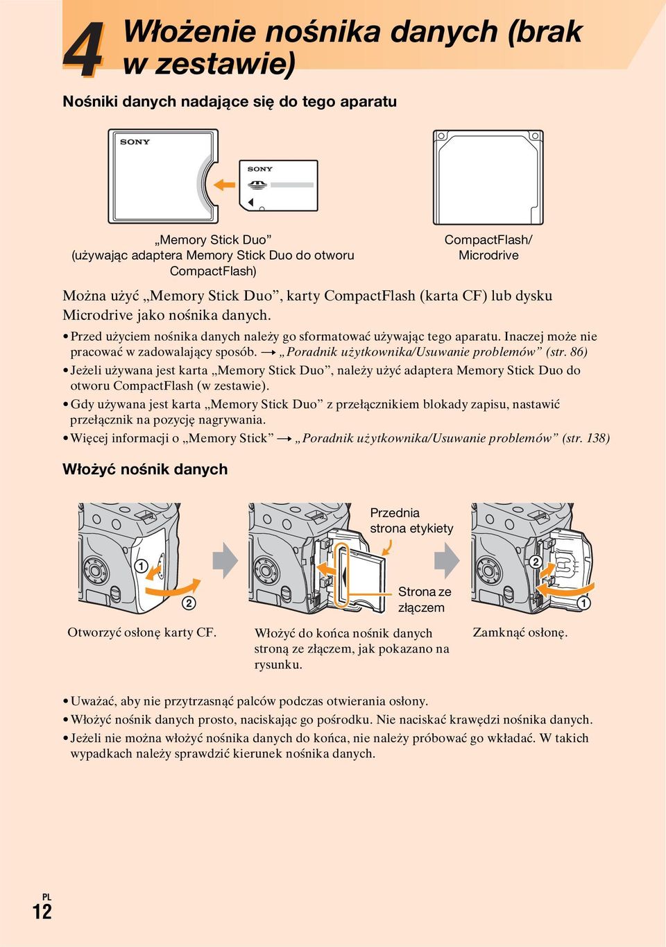 t Poradnik użytkownika/usuwanie problemów (str. 86) Jeżeli używana jest karta Memory Stick Duo, należy użyć adaptera Memory Stick Duo do otworu CompactFlash (w zestawie).