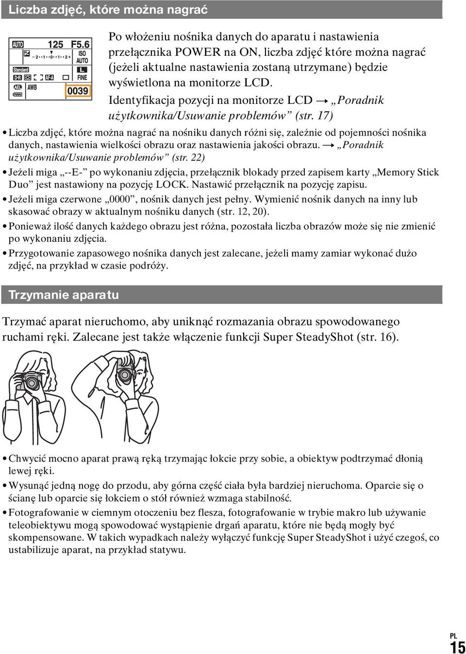 17) Liczba zdjęć, które można nagrać na nośniku danych różni się, zależnie od pojemności nośnika danych, nastawienia wielkości obrazu oraz nastawienia jakości obrazu.