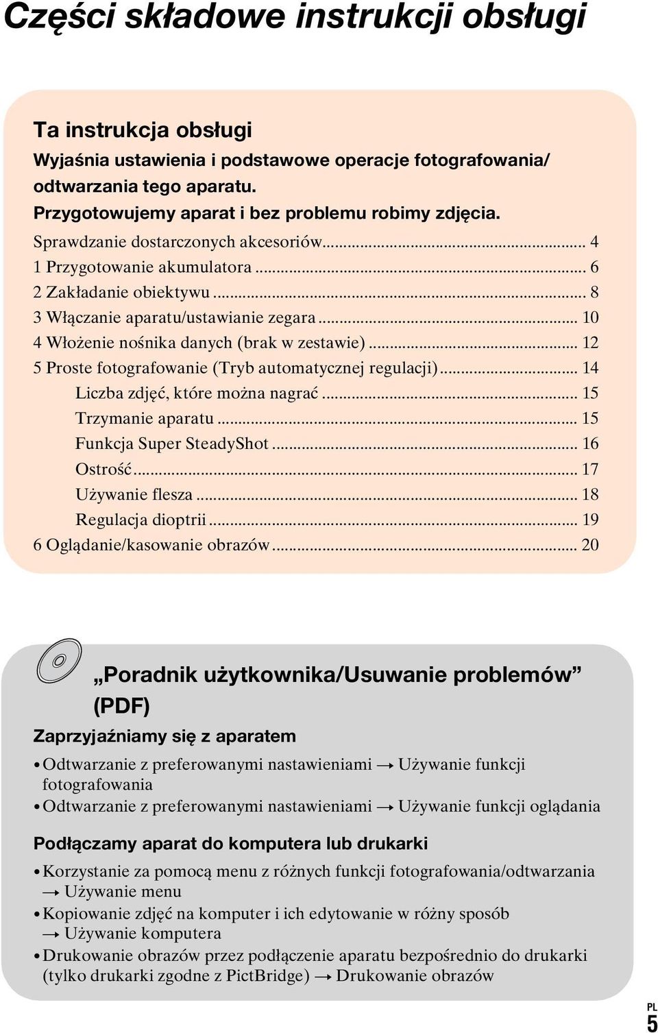 .. 12 5 Proste fotografowanie (Tryb automatycznej regulacji)... 14 Liczba zdjęć, które można nagrać... 15 Trzymanie aparatu... 15 Funkcja Super SteadyShot... 16 Ostrość... 17 Używanie flesza.