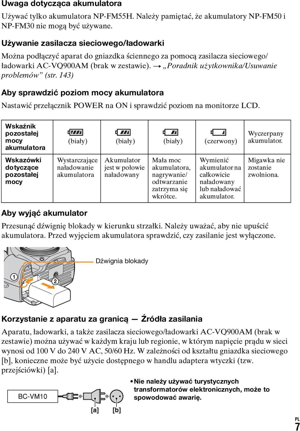 t Poradnik użytkownika/usuwanie problemów (str. 143) Aby sprawdzić poziom mocy akumulatora Nastawić przełącznik POWER na ON i sprawdzić poziom na monitorze LCD.