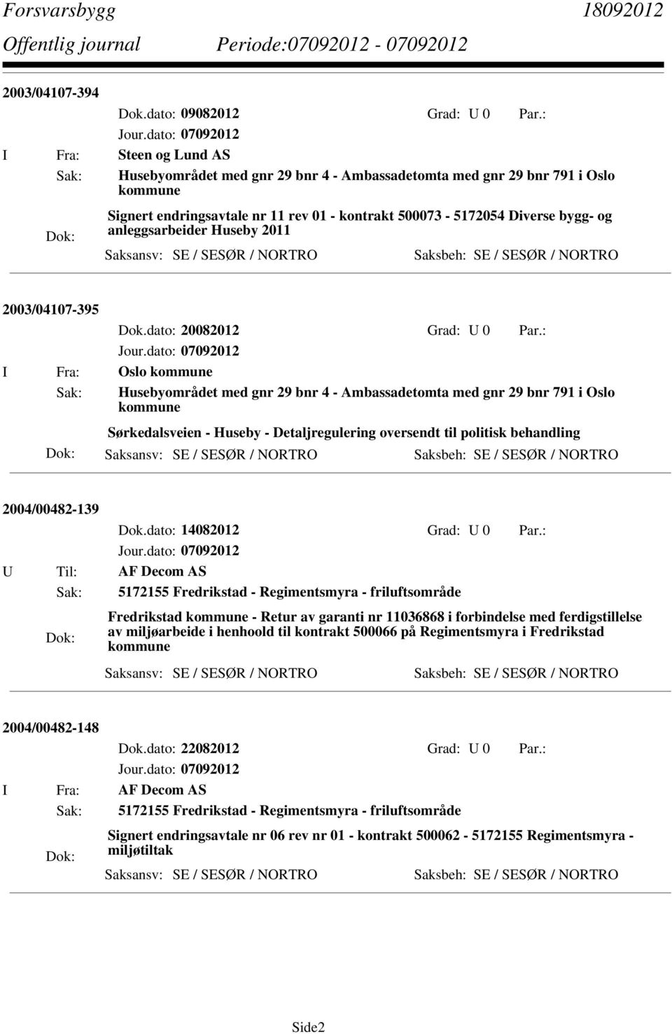 anleggsarbeider Huseby 2011 2003/04107-395 Dok.dato: 20082012 Grad: U 0 Par.