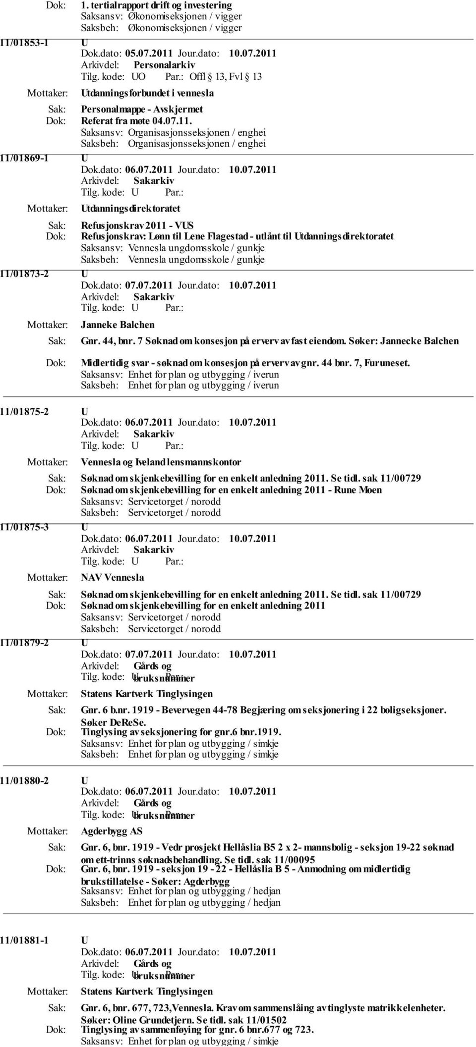 Saksansv: Organisasjonsseksjonen / enghei Saksbeh: Organisasjonsseksjonen / enghei 11/01869-1 U Utdanningsdirektoratet Refusjonskrav 2011 - VUS Refusjonskrav: Lønn til Lene Flagestad - utlånt til