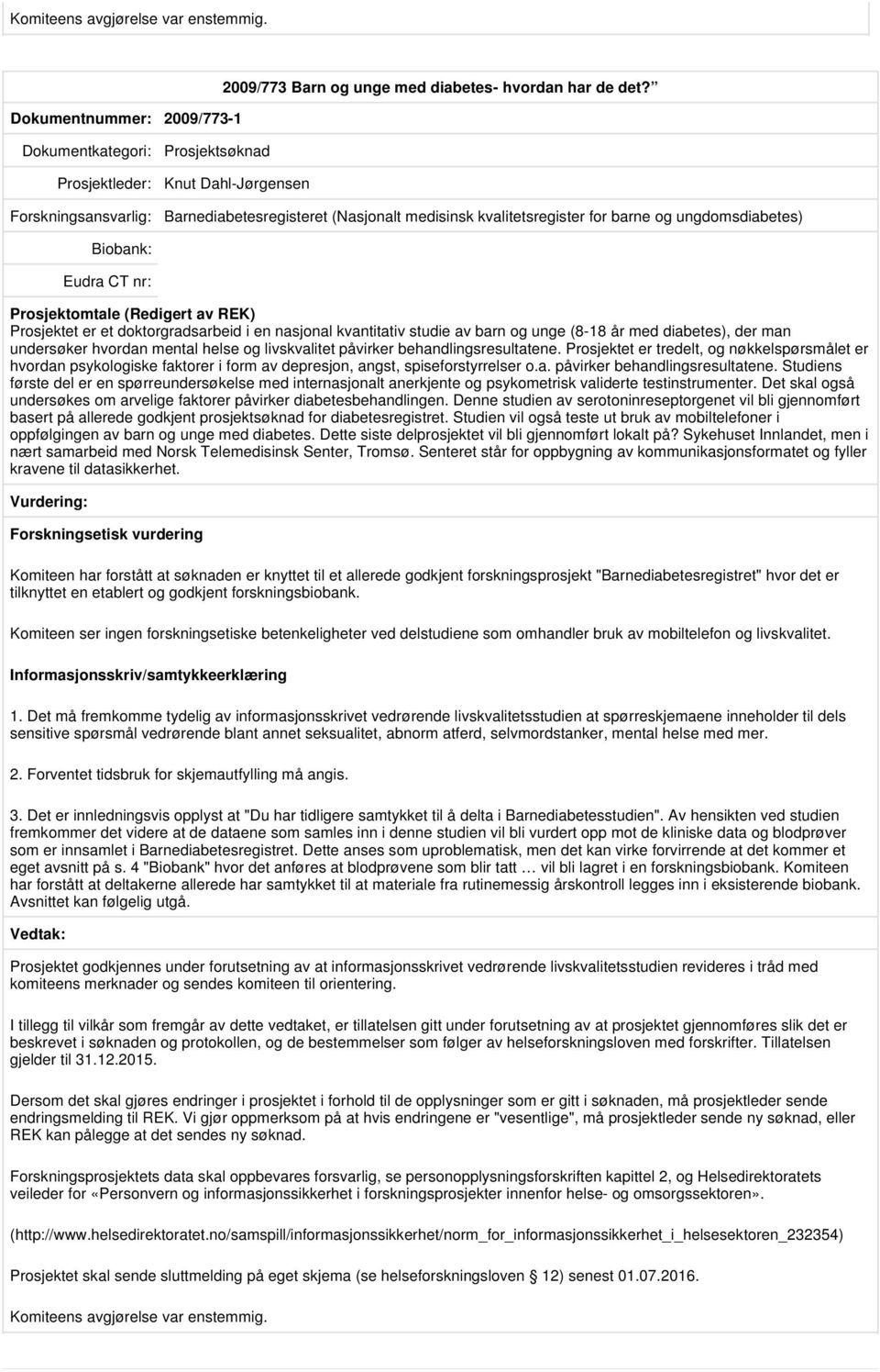 (8-18 år med diabetes), der man undersøker hvordan mental helse og livskvalitet påvirker behandlingsresultatene.