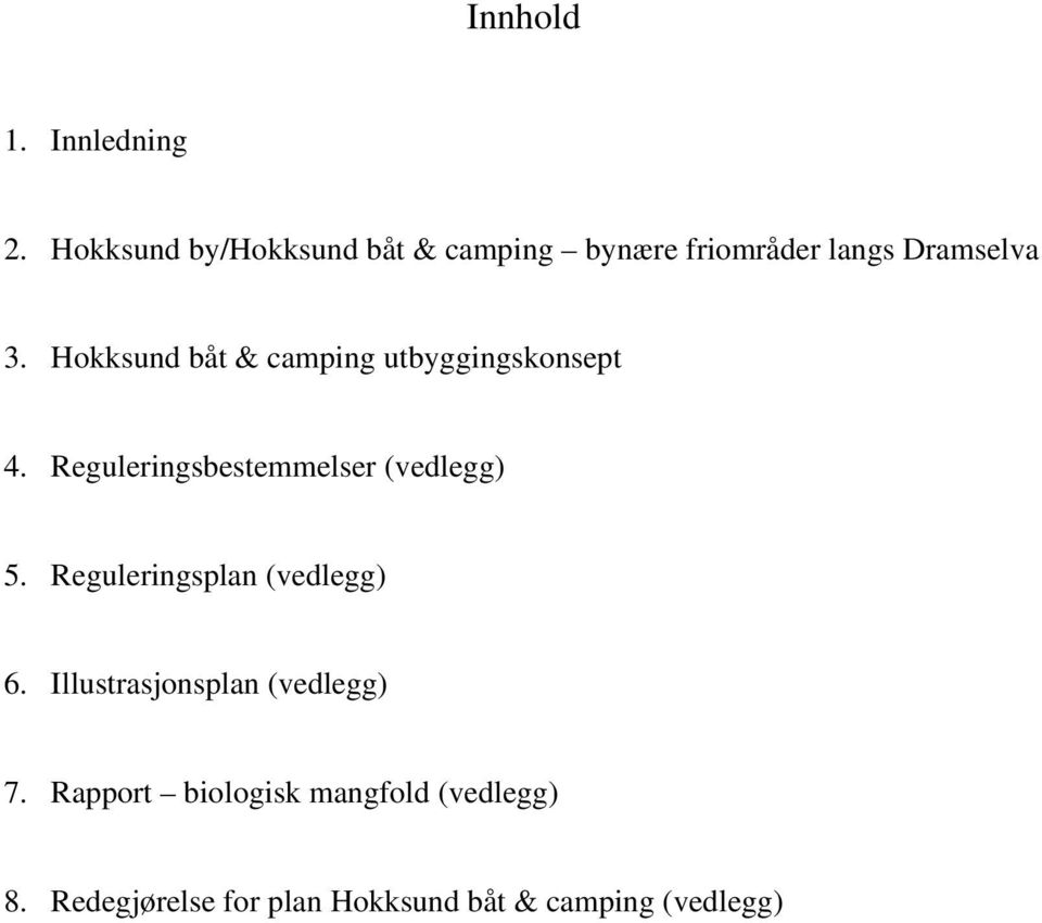 Hokksund båt & camping utbyggingskonsept 4. Reguleringsbestemmelser (vedlegg) 5.