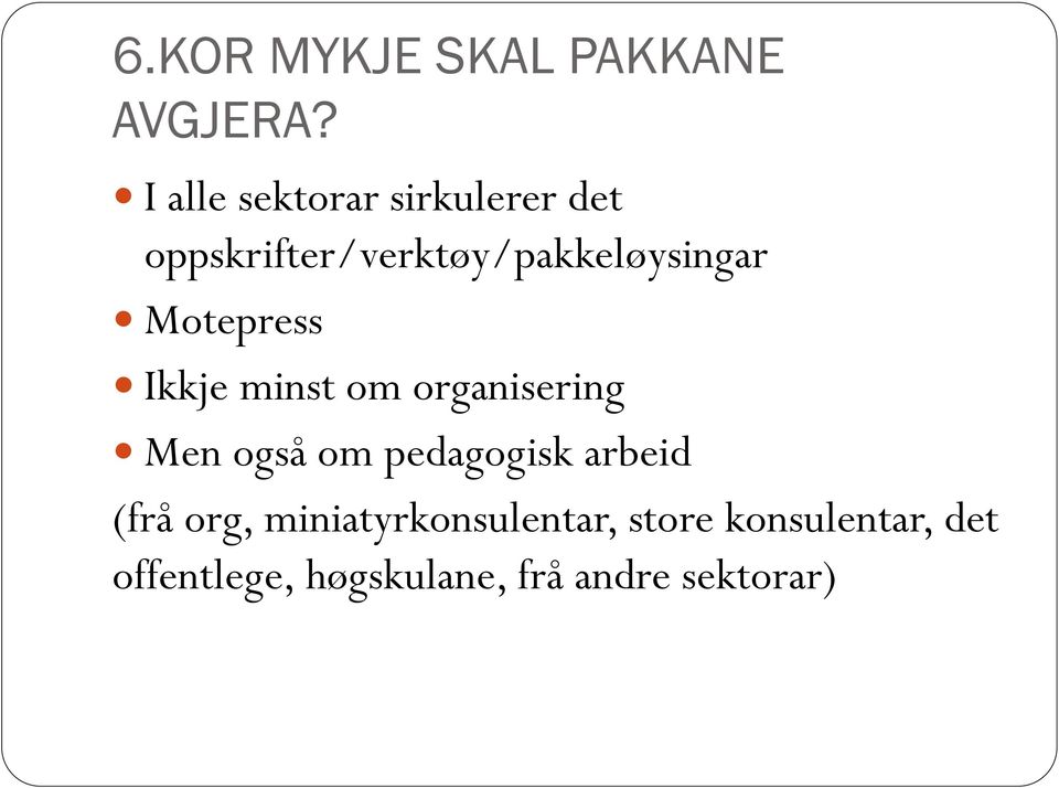 Motepress Ikkje minst om organisering Men også om pedagogisk