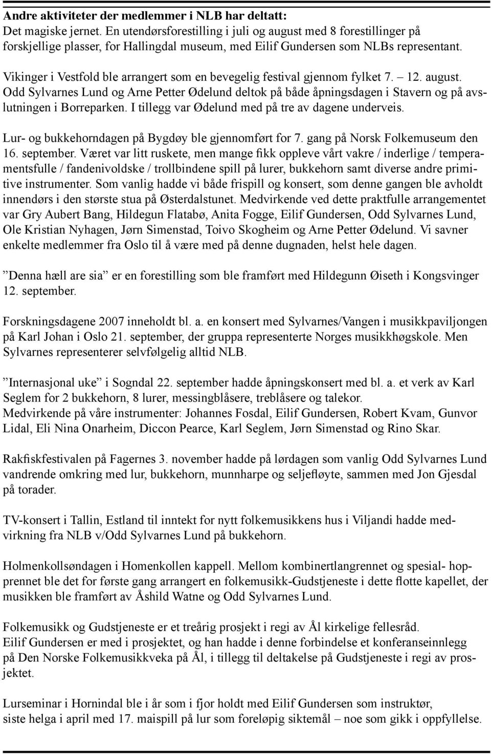 Vikinger i Vestfold ble arrangert som en bevegelig festival gjennom fylket 7. 12. august.