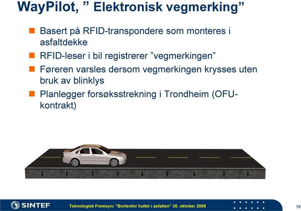 vegmerkingen krysses uten bruk av blinklys Planlegger forsøksstrekning i