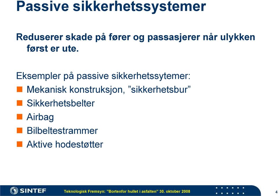 Eksempler på passive sikkerhetssytemer: Mekanisk konstruksjon,