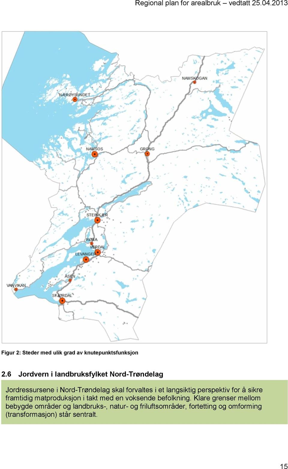 langsiktig perspektiv for å sikre framtidig matproduksjon i takt med en voksende befolkning.