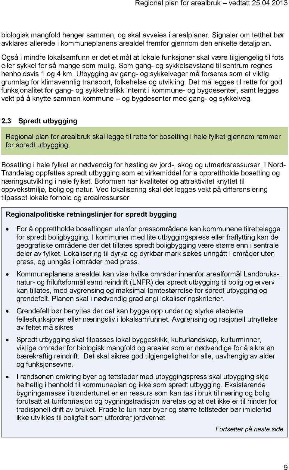 Utbygging av gang- og sykkelveger må forseres som et viktig grunnlag for klimavennlig transport, folkehelse og utvikling.