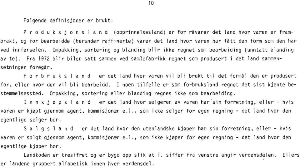 Fra 1972 blir biler satt sammen ved samlefabrikk regnet som produsert i det land sammensetningen foregår.