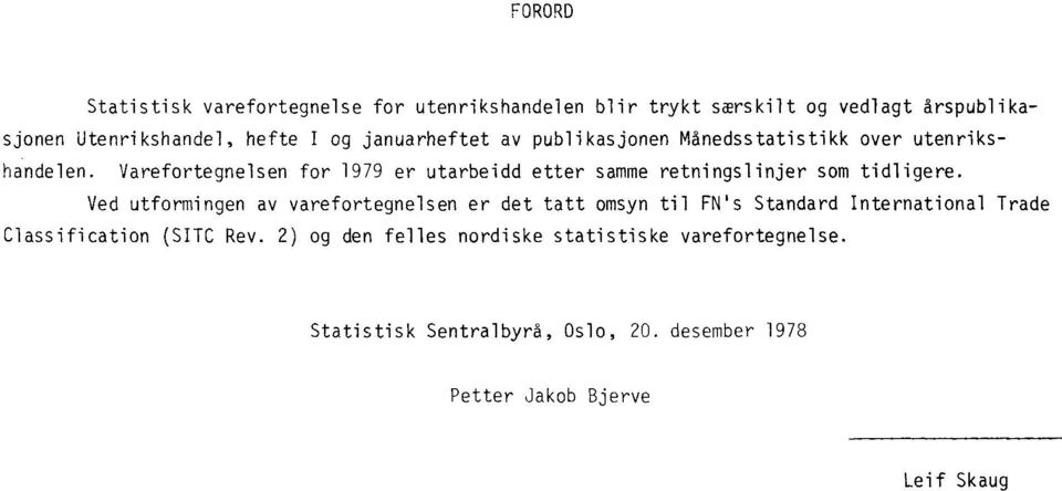 Varefortegnelsen for 1979 er utarbeidd etter samme retningslinjer som tidligere.