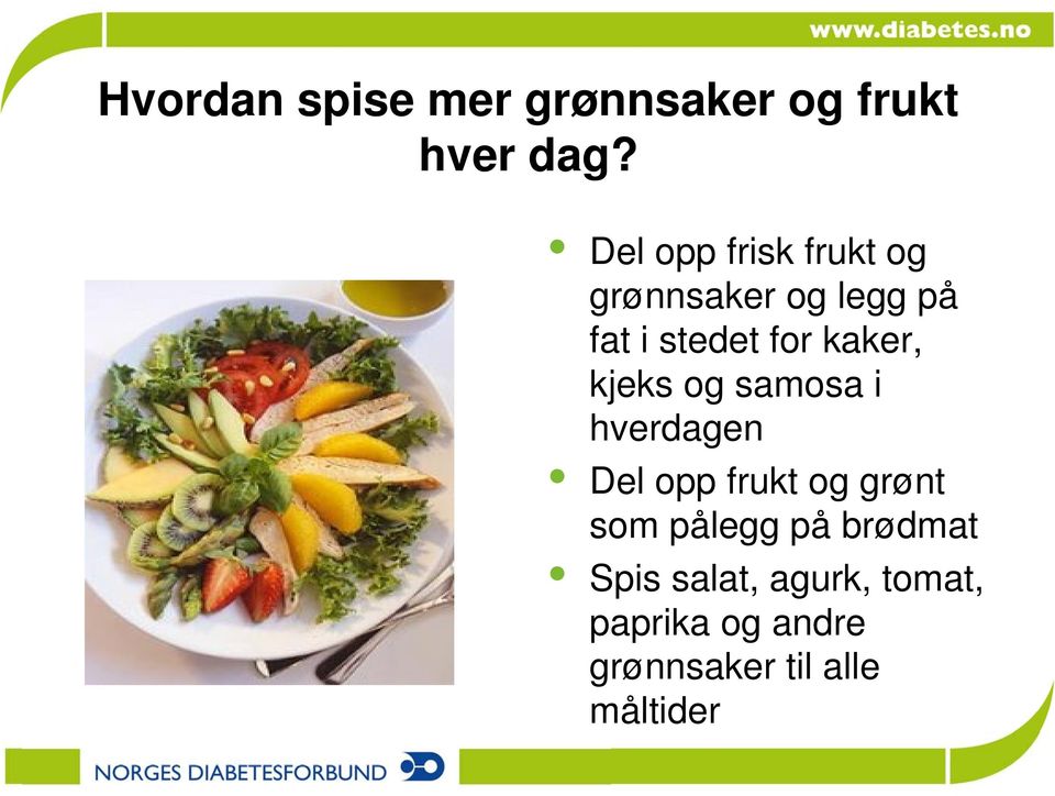 kaker, kjeks og samosa i hverdagen Del opp frukt og grønt som