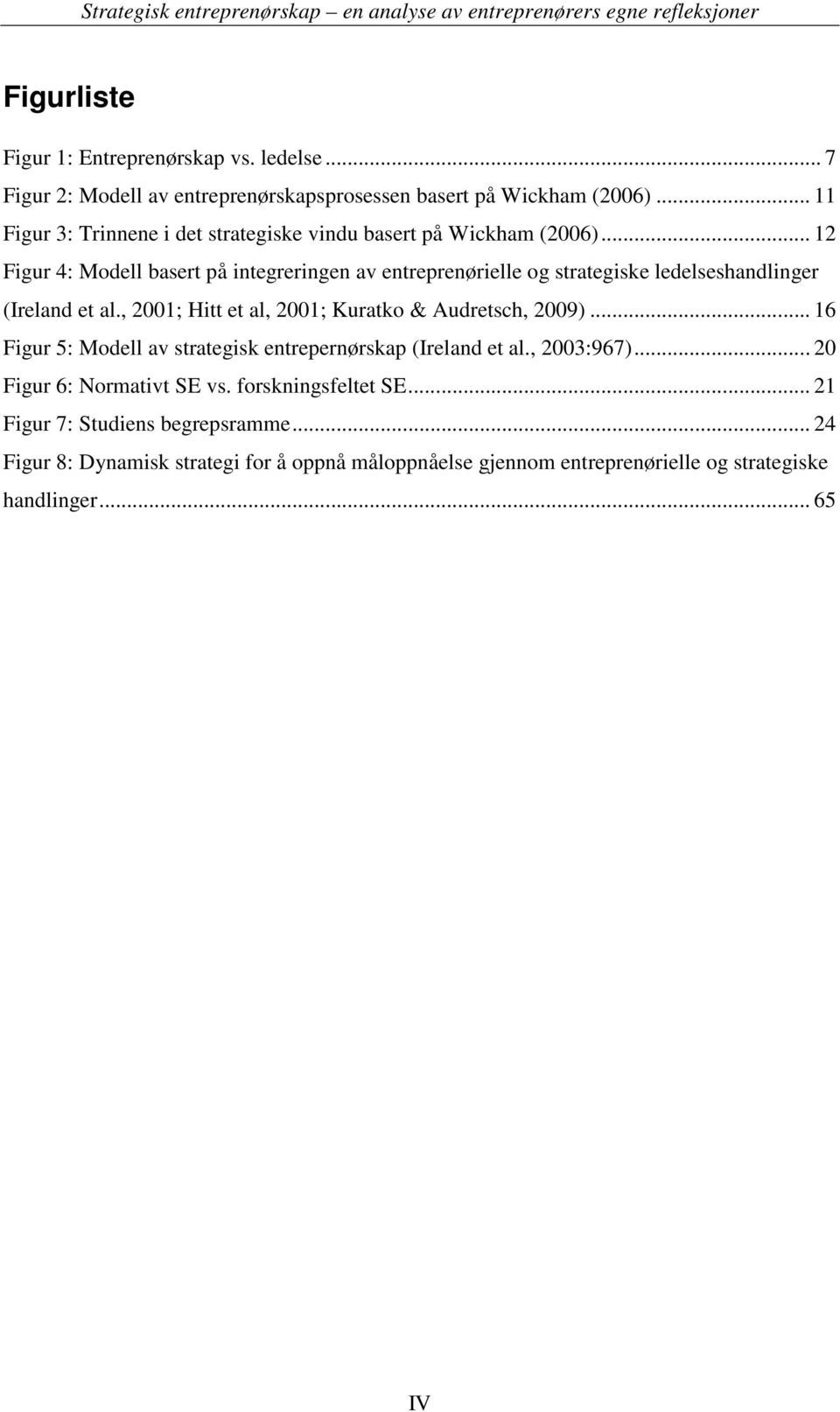 .. 12 Figur 4: Modell basert på integreringen av entreprenørielle og strategiske ledelseshandlinger (Ireland et al.