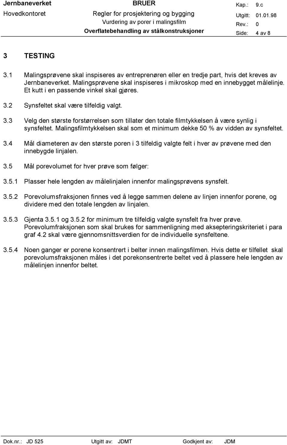 2 Synsfeltet skal være tilfeldig valgt. 3.3 Velg den største forstørrelsen som tillater den totale filmtykkelsen å være synlig i synsfeltet.