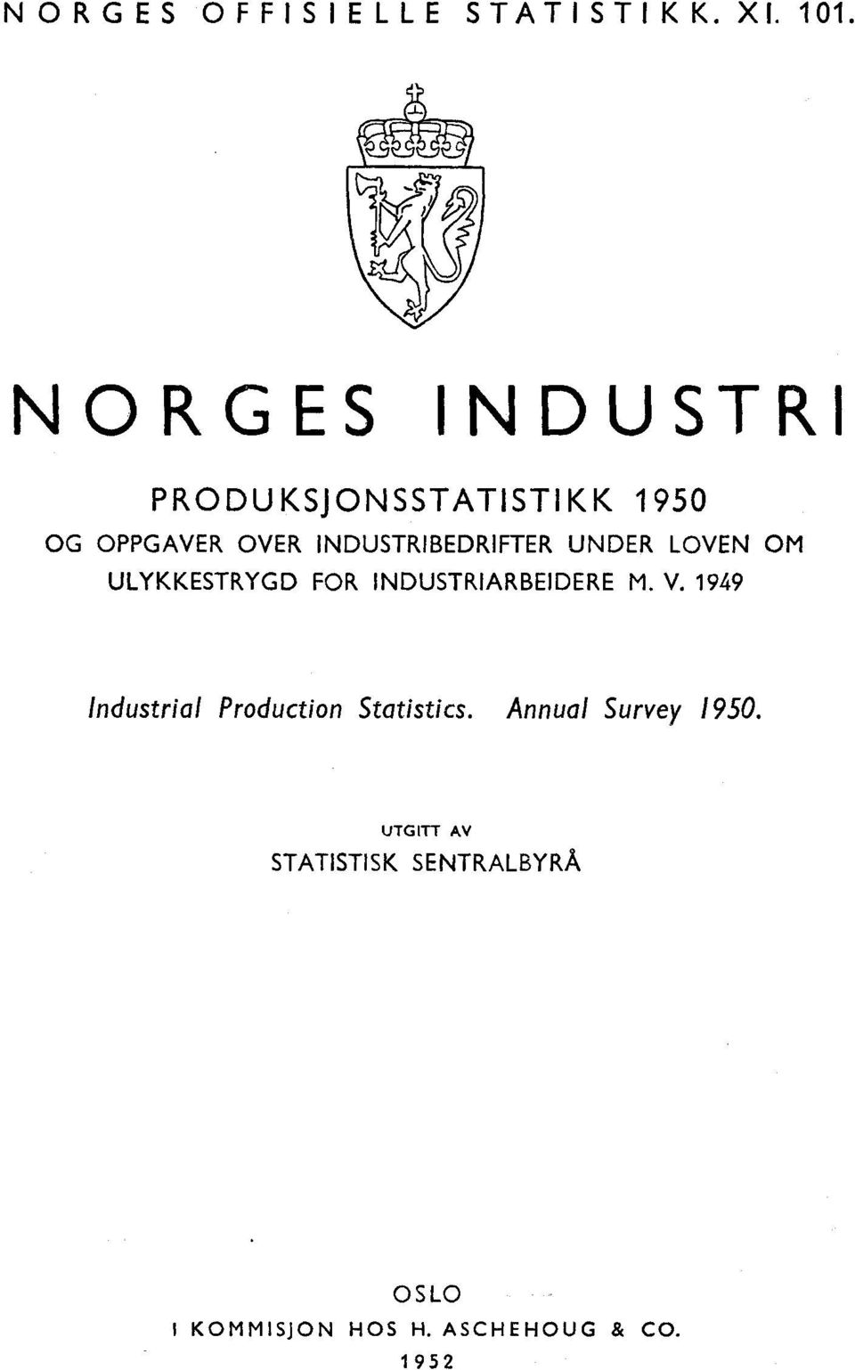 ULYKKESTRYGD FOR INDUSTRIARBEIDERE M. V. 949 Industrial Production Statistics.