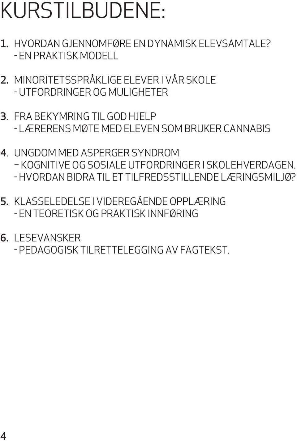 fra BeKyMring til god HJelp - lærerens Møte Med eleven som BruKer cannabis 4.