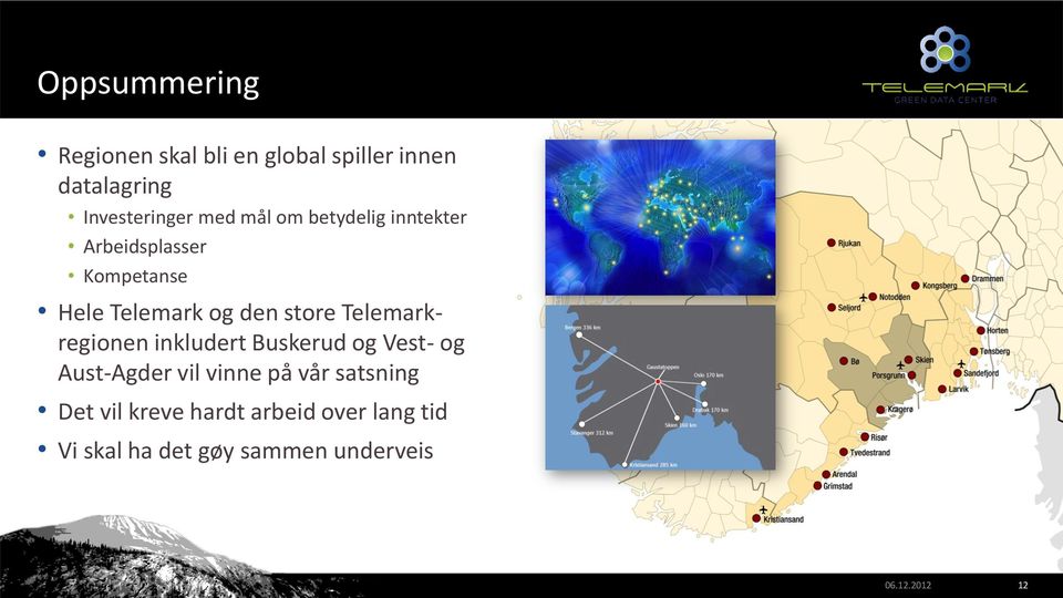 Telemarkregionen inkludert Buskerud og Vest- og Aust-Agder vil vinne på vår satsning