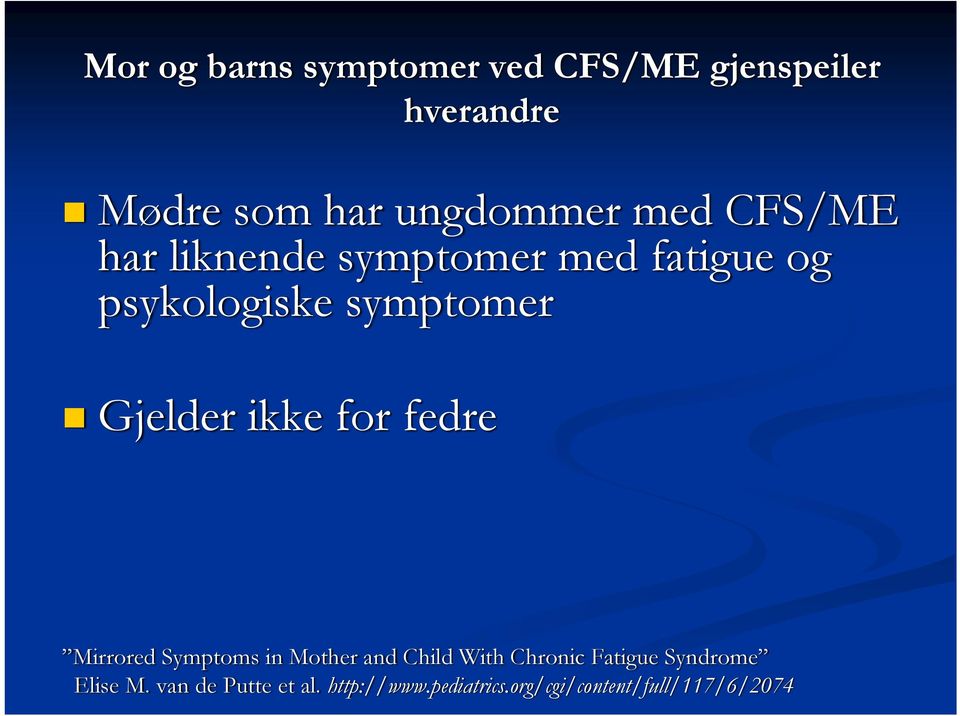 ikke for fedre Mirrored Symptoms in Mother and Child With Chronic Fatigue